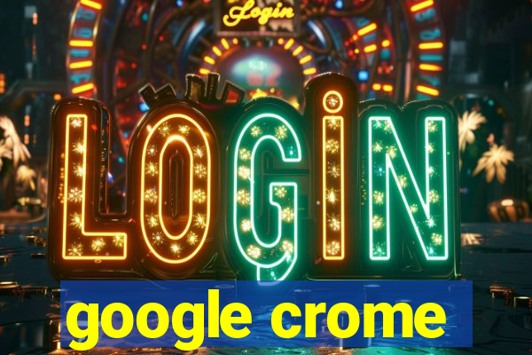 google crome